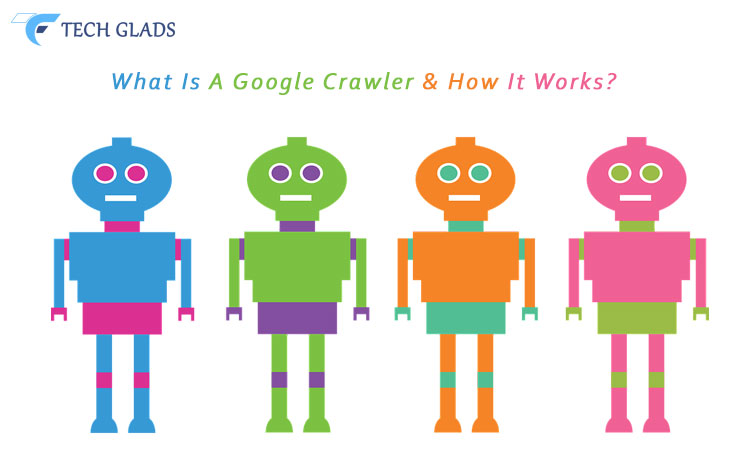 What Is A Google Crawler & How It Works?