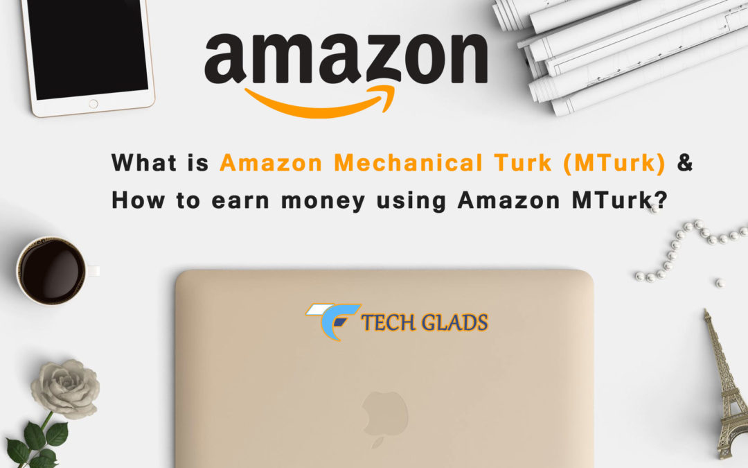 What is Amazon Mechanical Turk (MTurk) & How to earn using Amazon MTurk?